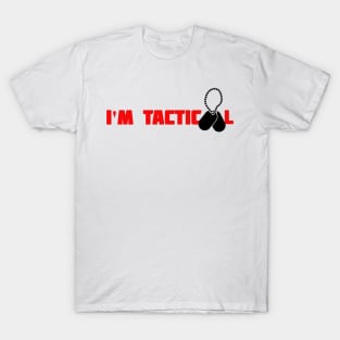 I'M TACTICOOL T-Shirt